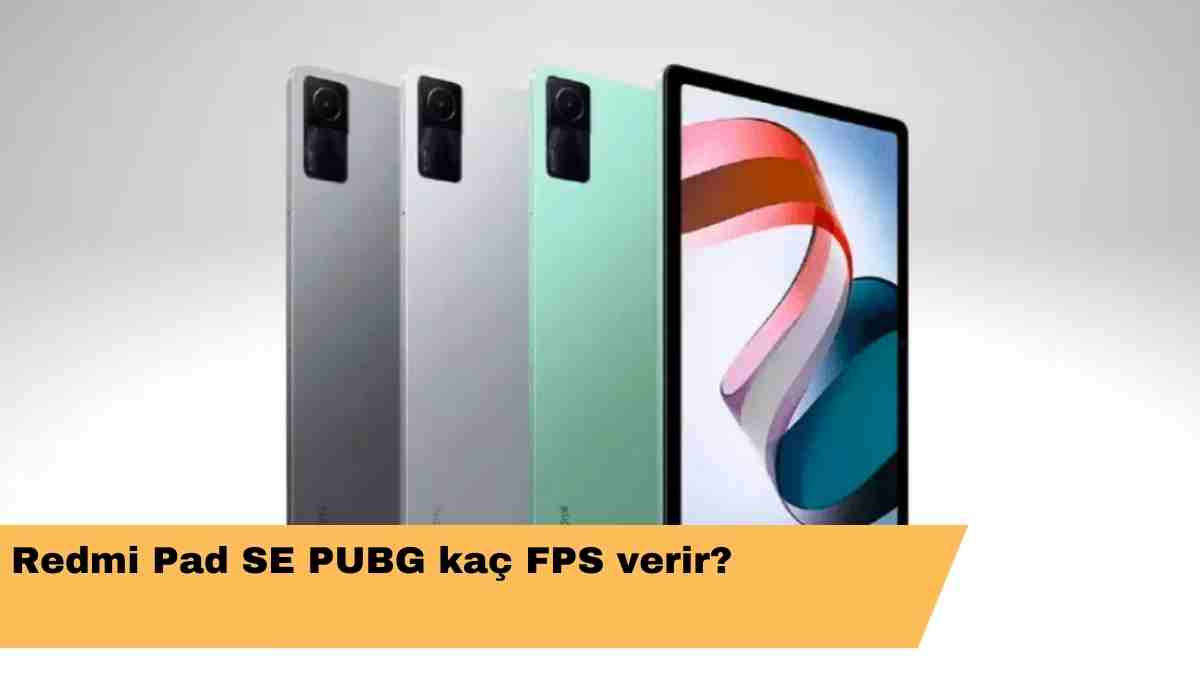 Redmi Pad SE PUBG kaç FPS verir?