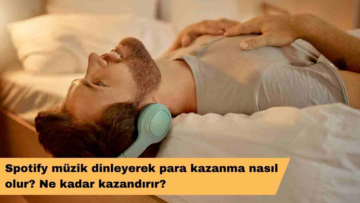 Spotify müzik dinleyerek para kazanma nasıl olur? Ne kadar kazandırır?