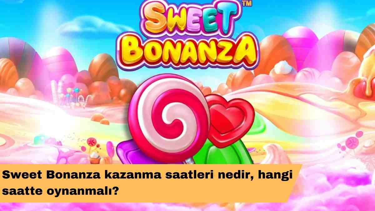 Sweet Bonanza kazanma saatleri nedir, hangi saatte oynanmalı?