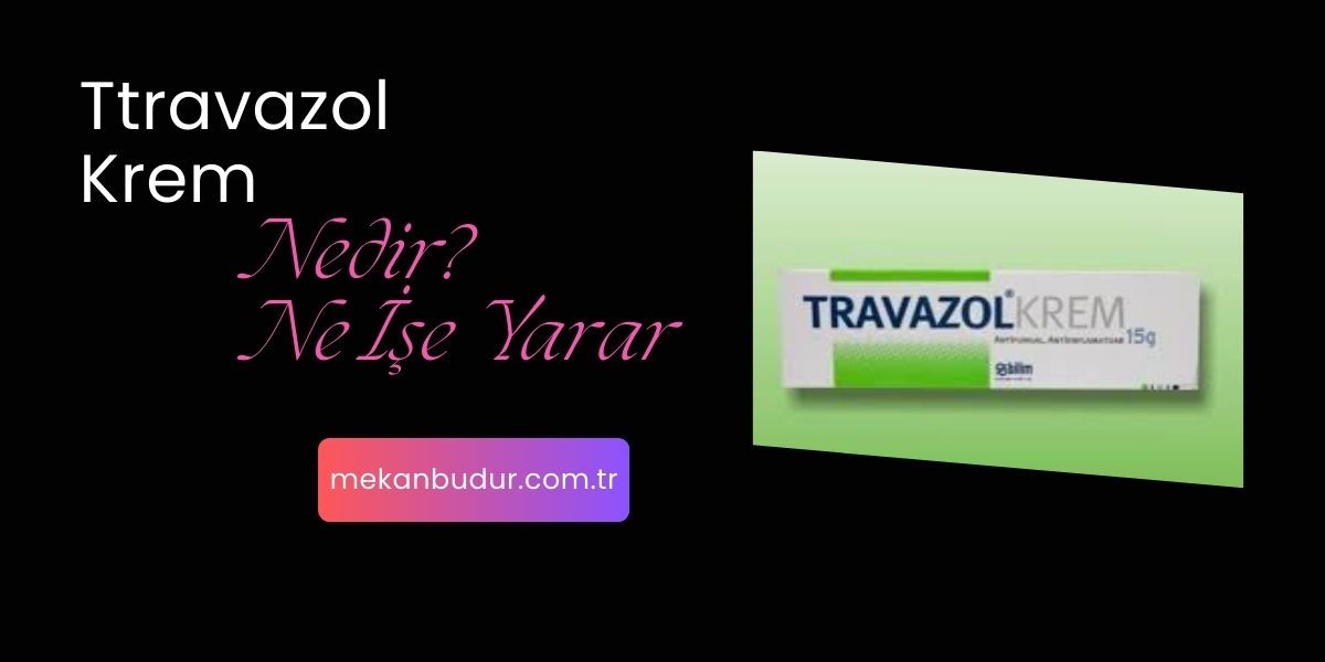 Travazol Krem Nedir? Faydaları Nelerdir?