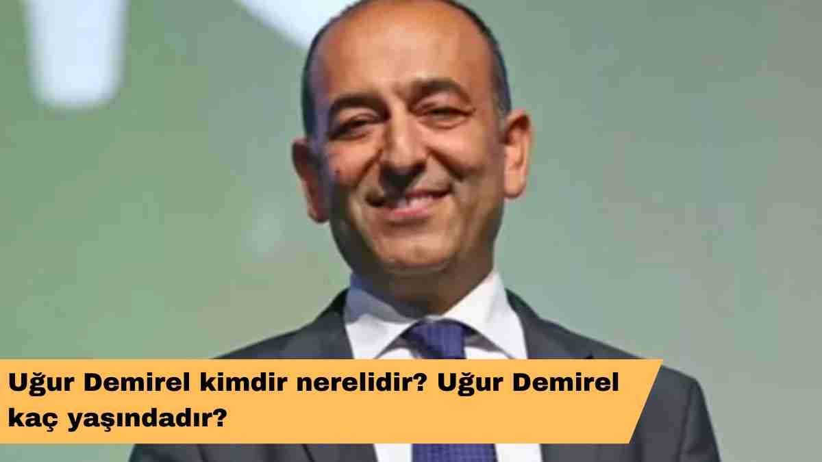 Uğur Demirel kimdir nerelidir? Uğur Demirel kaç yaşındadır?