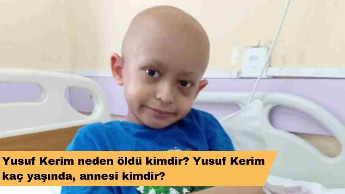 Yusuf Kerim neden öldü kimdir? Yusuf Kerim kaç yaşında, annesi kimdir?