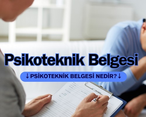 Psikoteknik Nedir? Psikoteknik Belgesi Nedir?