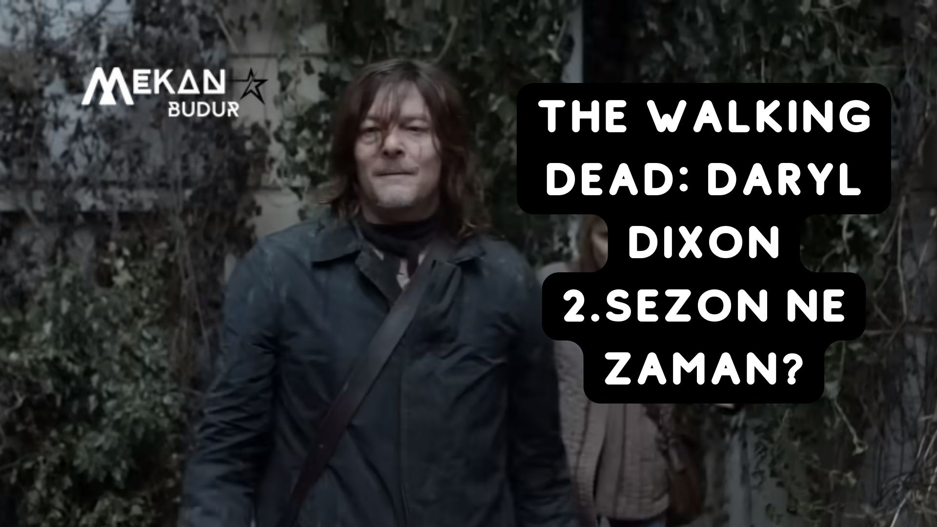 The Walking Dead: Daryl Dixon 2.Sezon Ne Zaman? Yayınlanacak?