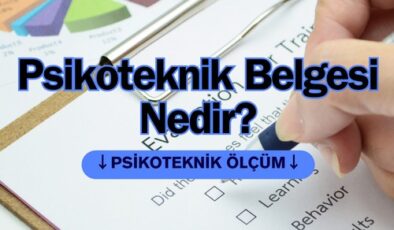 Psikoteknik Belgesi Nedir? Psikoteknik Belgesi Ne İşe Yarar? Psikoteknik Belgesi Kimler Almalı?