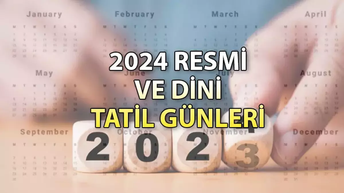 2024 Resmi Tatil Günleri: Yeni Yılda Kaç Gün Resmi Tatil Olacak?