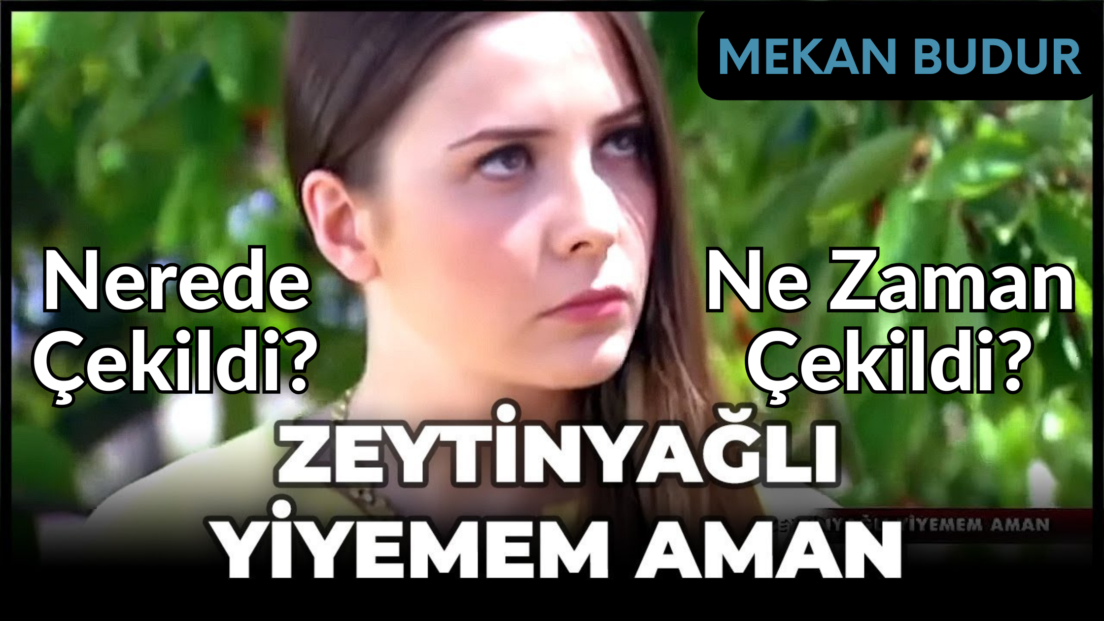 Zeytinyağlı Yiyemem Aman Filmi Nerede Çekildi? (Ne Zaman Çekildi) Zeytin Yağlı Yiyemem Aman Filmi Nereden İzlenir?