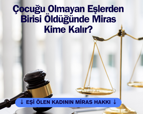 Çocuğu Olmayan Eşlerden Birisi Öldüğünde Miras Kime Kalır?