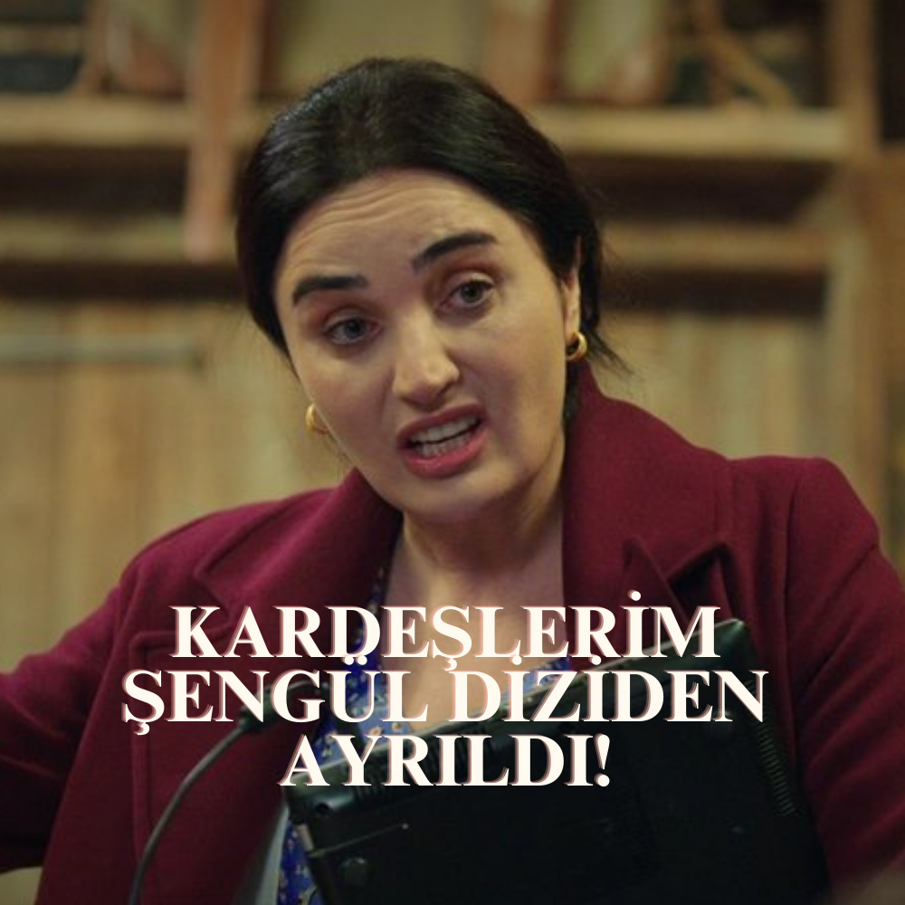 Kardeşlerim Şengül Diziden Ayrıldı! Kardeşlerim Dizisinde Fadik Sevin Atasoy Neden Yok? Fadik Sevin Atasoy Kardeşlerim Dizisine Dönecek Mi?