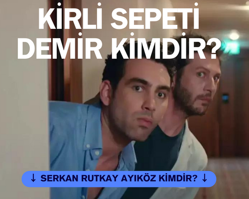 Kirli Sepeti Demir Kimdir? Kirli Sepeti Dizisi Demir Karakterini Oynayan Serkan Rutkay Ayıköz Kimdir? Serkan Rutkay Ayıköz Hangi Dizilerde Oynadı?