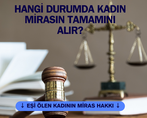 Eşi ölen kadının çocuğu yoksa miras kime kalır? Hangi durumda kadın mirasın tamamını alır? Eşler arasında miras paylaşımı nasıl olur? Eşi ölen kadın mirastan ne kadar pay alır?