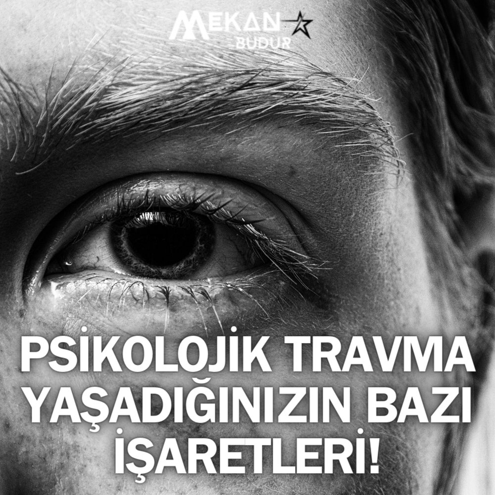 Psikolojik Travma Nedir? Ruhsal Travma Belirtileri Nelerdir? Psikolojik Travmalar Nasıl Atlatılır? Psikolojik Travma Yaşıyor Olabileceğinizin İşaretleri!