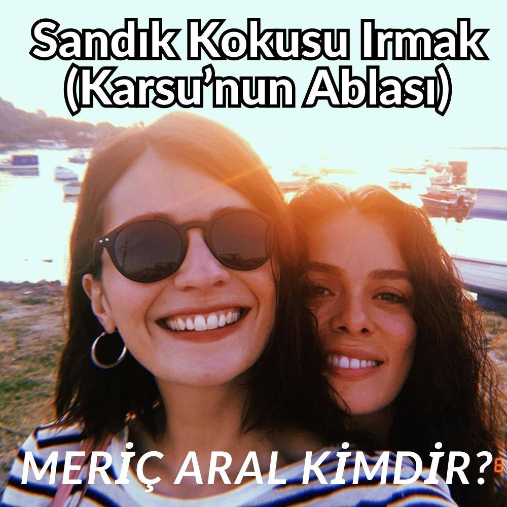 Sandık Kokusu Irmak Kimdir? Meriç Aral, Sandık Kokusu Karsu’nun Ablası Irmak Rolüyle Diziye Dahil Oluyor!