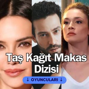 Taş Kağıt Makas dizisi oyuncuları ve karakterleri