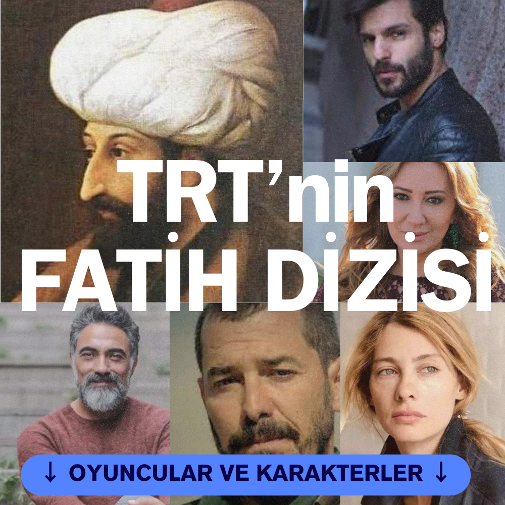 Mehmed Fetihler Sultanı Dizisi Oyuncuları Kimler? TRT’nin Fatih Dizisinde Fatih Sultan Mehmet’i Kim Canlandırıyor? İşte TRT1’de Yayınlanacak Fatih Dizisi ile İlgili Detaylar