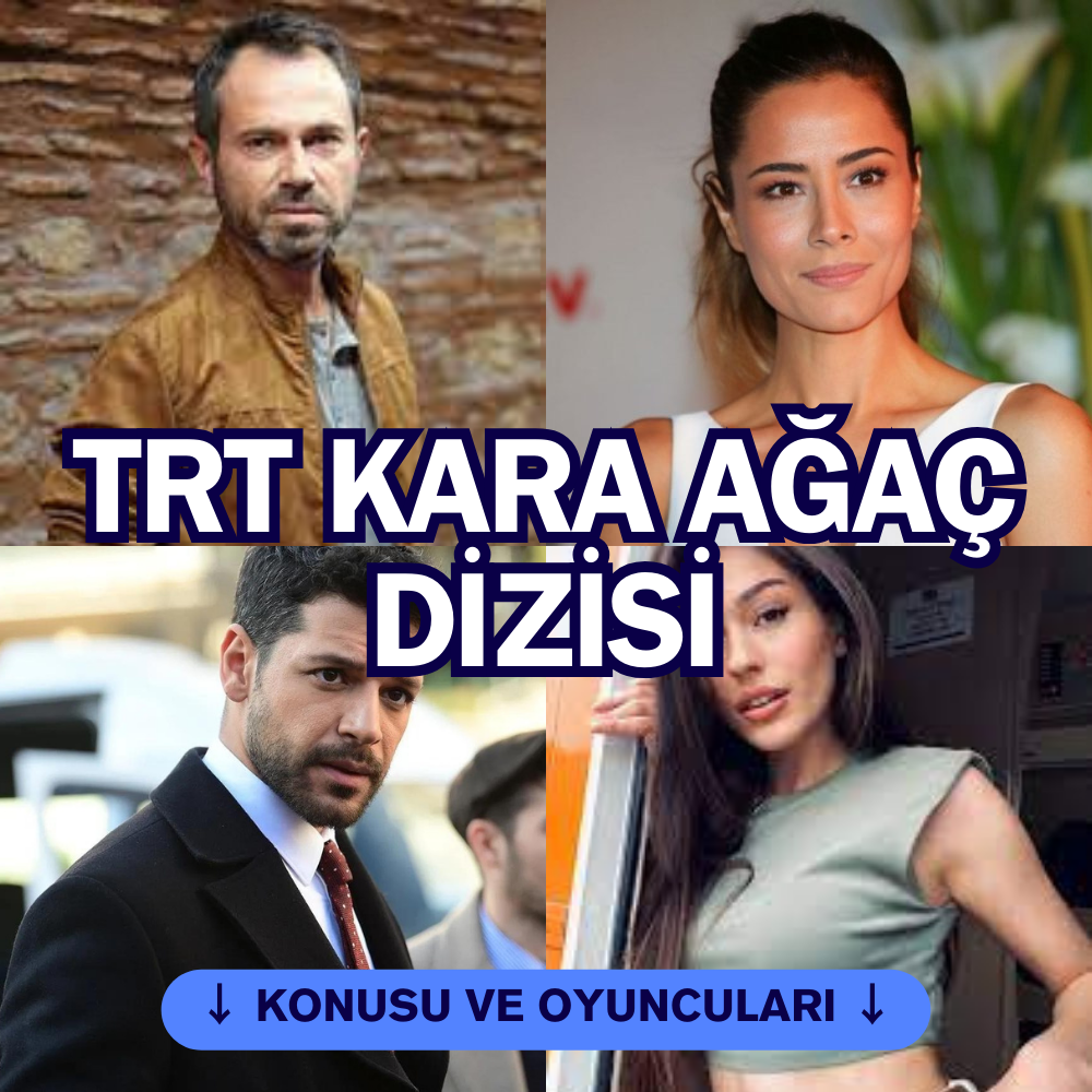 Kara Ağaç Destanı Dizisi Oyuncuları, Karakterleri, Konusu, Yayın Tarihi