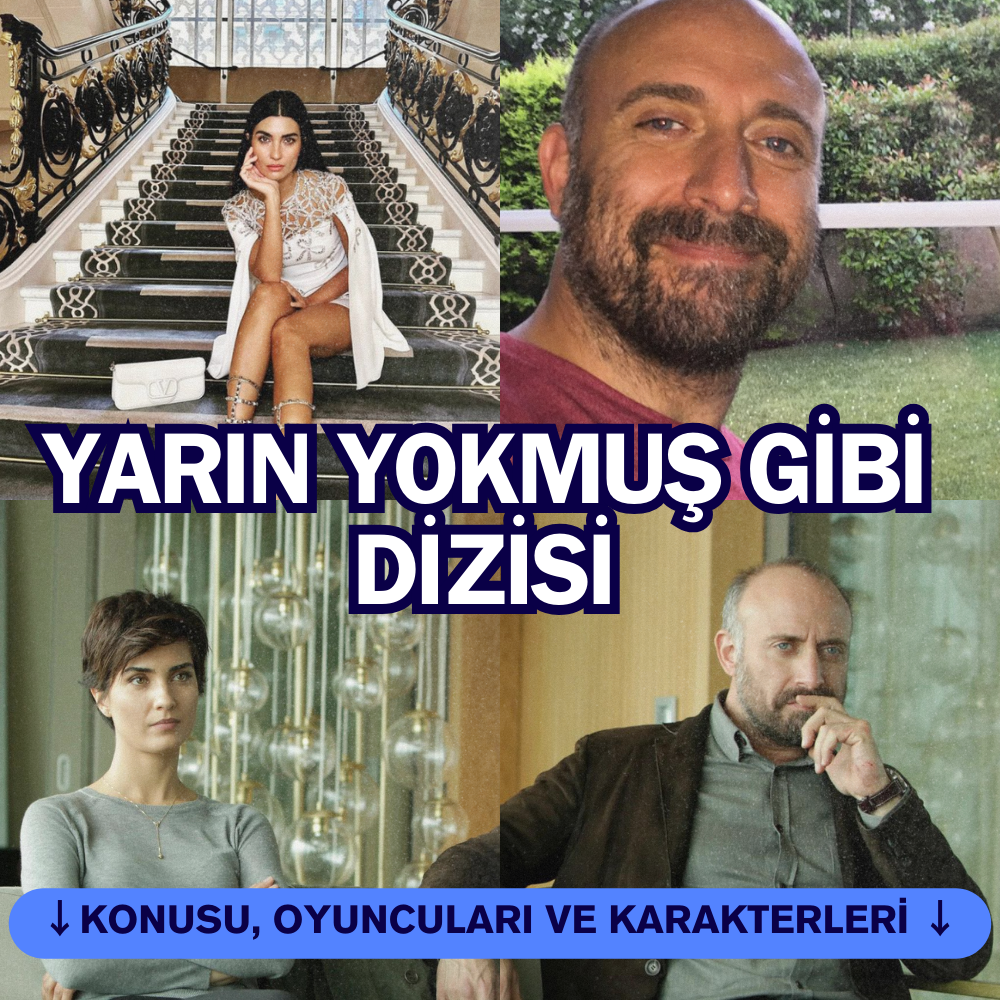 Yarın Yokmuş Gibi Dizisinin Konusu Nedir? Yarın Yokmuş Gibi Oyuncuları ve Karakterleri, Ne Zaman Yayınlanacak, Nerede Yayınlanacak?