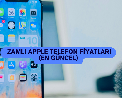 Apple Zamlı Telefon Fiyatları (Güncel), En Ucuz iPhone Fiyatları, En Yeni Apple Fiyatları