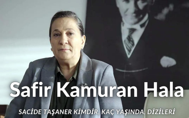 Safir Kamuran Hala Kimdir? Sacide Taşaner, Safir Dizisinde Kamuran Hala Rolünde! Peki Sacide Taşaner Kimdir, Kaç Yaşında, Eşi, Oğlu, Dizileri…