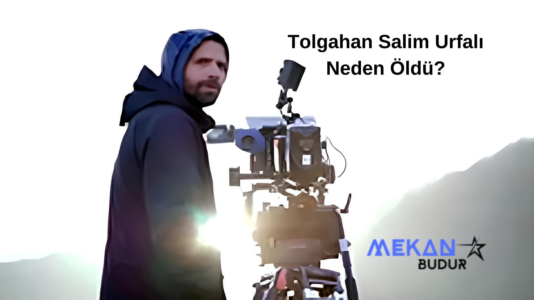 Tolgahan Salim Urfalı Neden Öldü? Ölüm Sebebi Nedir? Kimdir Nerelidir?