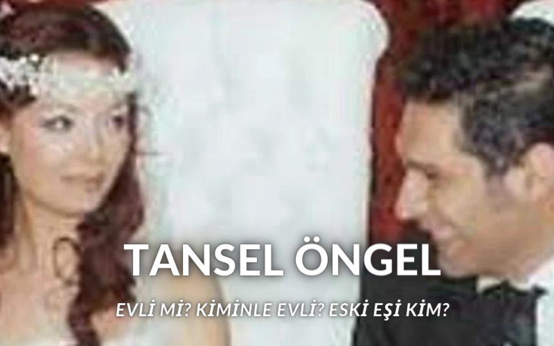 Tansel Öngel evli mi? Deniz Tansel Öngel eşi kim? Tansel Öngel eski eşi kim?