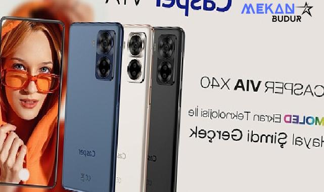 Amoled Ekranı ve Yapay Zeka Destekli Kameraları İle Premium Özelliklere Sahip Casper Via X40 Satışta