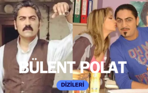 Bülent Polat dizileri