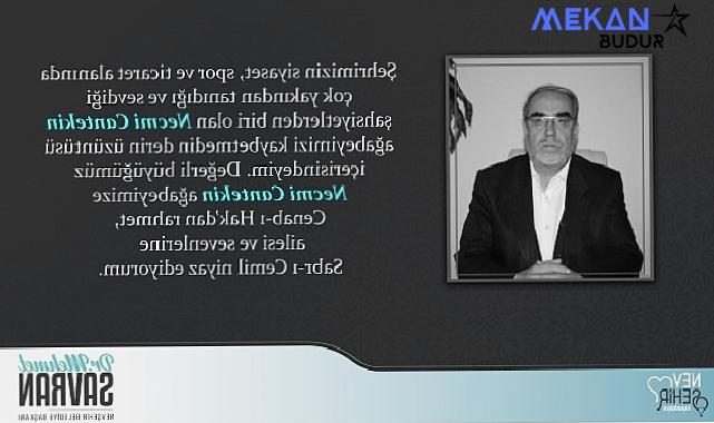 Nevşehir Belediye Başkanı Dr. Mehmet Savran, hayatını kaybeden Necmi Cantekin için taziye mesajı yayımladı