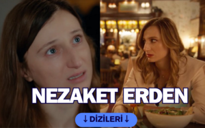 Nezaket Erden hangi dizilerde oynadı? Nezaket Erden oynadığı diziler neler? Nezaket Erden dizileri