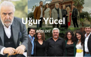 Uğur Yücel oynadığı diziler, Uğur Yücel hangi dizilerde oynadı? Uğur Yücel dizileri