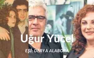 Uğur Yücel evli mi? Uğur Yücel kiminle evli? Uğur Yücel eşi Derya Alabora