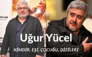 Uğur Yücel kimdir?