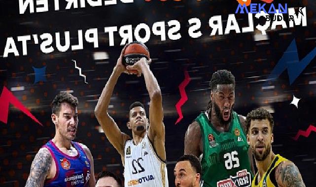 Avrupa’nın en prestijli basketbol organizasyonu olan Turkish Airlines EuroLeague S Sport Plus’ta canlı yayında