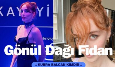 Gönül Dağı Fidan kim? Kübra Balcan kimdir?