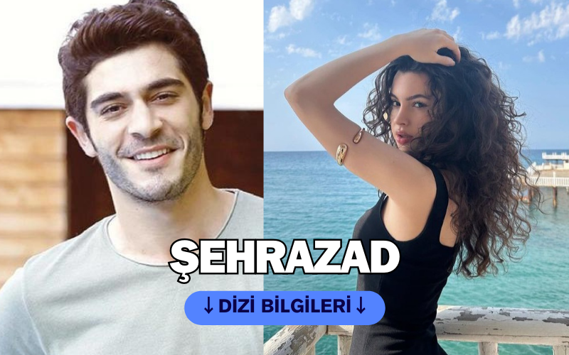Şehrazad dizisi konusu, oyuncuları, karakterleri… Burak Deniz ve Su Burcu Yazgı Coşkun’un başrolleri paylaştığı ‘Şehrazad’ ile ilgili bilgiler