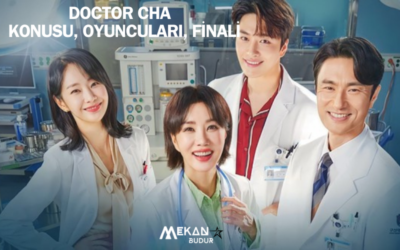 Doctor Cha sonunda ne oluyor? Bahar dizisinin orijinali Doctor Cha hakkında merak edilenler…
