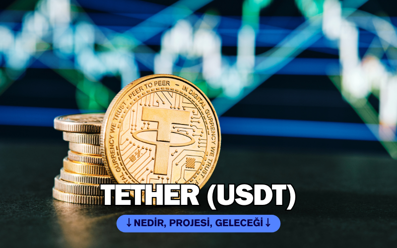Tether (USDT) nedir? Tether coin hakkında merak edilenler…