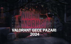 Valorant gece pazarı 2024