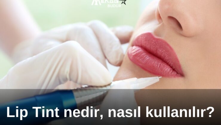 Lip Tint Nedir? Lip Tint Nasıl Kullanılır?