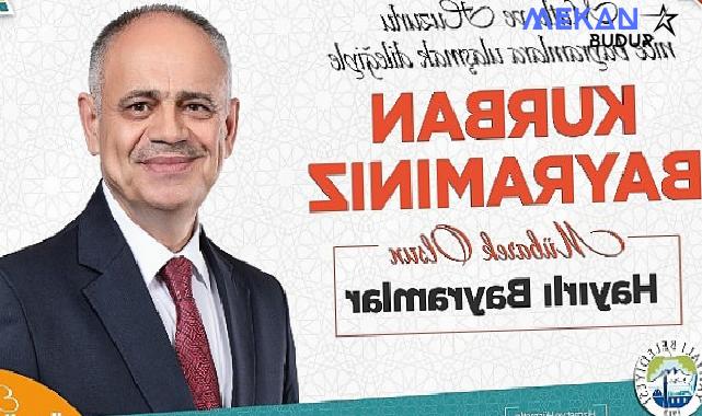 Yahyalı Belediye Başkanı Esat Öztürk, Kurban Bayramı münasebetiyle kutlama mesajı yayınladı