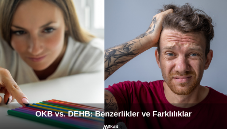 OKB misiniz yoksa DEHB mi? OKB ve DEHB: iki hastalığın ortak yönleri ve farklılıkları!