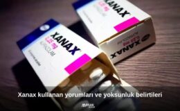 Xanax kullanan yorumları nelerdir? Xanax yoksunluğu nedir, ne kadar sürer?