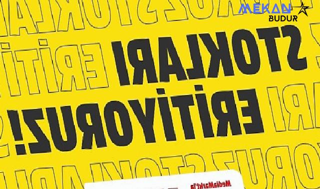 MediaMarkt’ın “Stokları Eritiyoruz” kampanyasında son gün 19 Ağustos